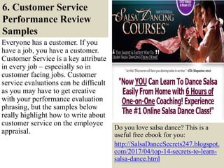 6. Customer Service
Performance Review
Samples
28
Everyone has a customer. If you
have a job, you have a customer.
Custome...