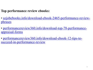 Top performance review ebooks:
• azjobebooks.info/download-ebook-2465-performance-review-
phrases
• performancereview360.i...