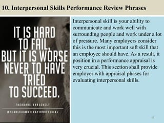 10. Interpersonal Skills Performance Review Phrases
Interpersonal skill is your ability to
communicate and work well with
...