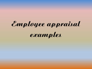 1
Employee appraisal
examples
 