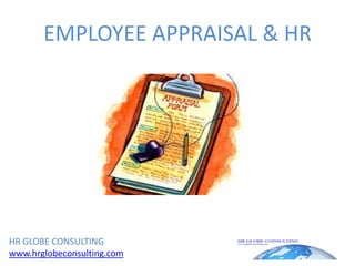 EMPLOYEE APPRAISAL & HR HR GLOBE CONSULTING www.hrglobeconsulting.com 