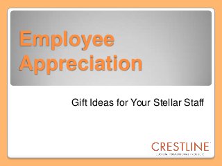Employee
Appreciation
Gift Ideas for Your Stellar Staff

 