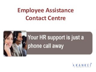 Employee Assistance
Contact Centre
 