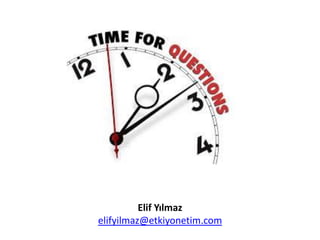 Elif Yılmaz
elifyilmaz@etkiyonetim.com
 