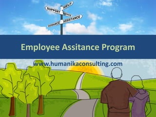 Employee Assitance Program
www.humanikaconsulting.com
 