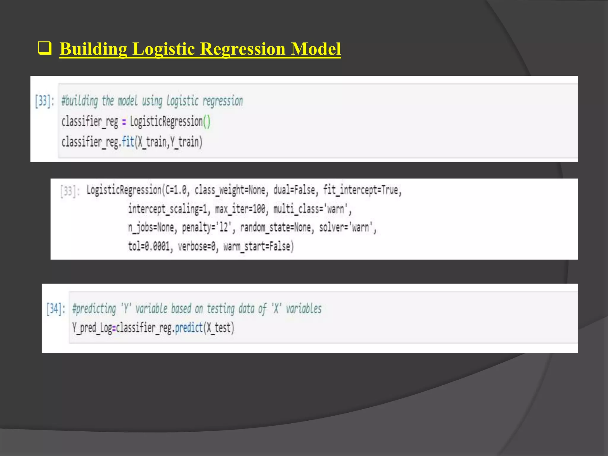  Building Logistic Regression Model
 