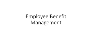 Employee Benefit
Management
 