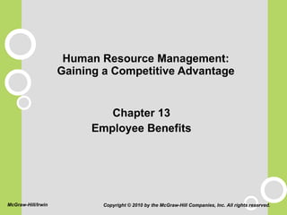 Human Resource Management: Gaining a Competitive Advantage ,[object Object],[object Object],Copyright  © 2010 by the  McGraw-Hill Companies, Inc. All rights reserved. McGraw-Hill/Irwin 