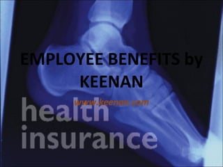 EMPLOYEE BENEFITS by KEENAN www.keenan.com 
