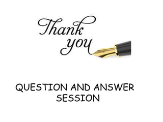 QUESTION AND ANSWER
SESSION
 