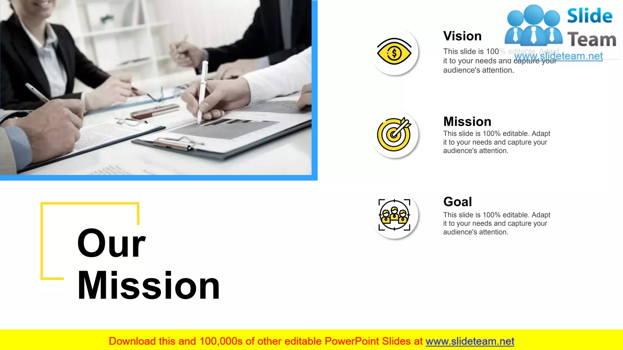 Mission
This slide is 100% editable. Adapt
it to your needs and capture your
audience's attention.
Goal
This slide is 100% editable. Adapt
it to your needs and capture your
audience's attention.
Vision
This slide is 100% editable. Adapt
it to your needs and capture your
audience's attention.
Our
Mission
29
 