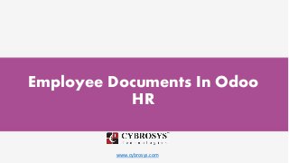 www.cybrosys.com
Employee Documents In Odoo
HR
 
