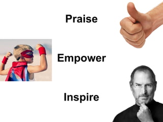 Praise

Empower

Inspire

 