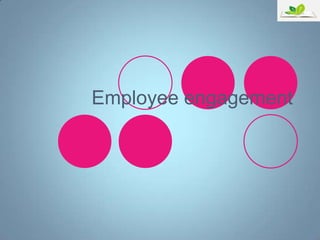 Employee engagement

 