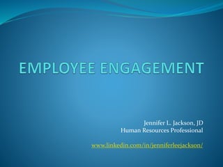 Jennifer L. Jackson, JD
Human Resources Professional
www.linkedin.com/in/jenniferleejackson/
 