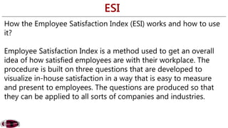 ESI
Three questions of the Employee Satisfaction Index
These are the three questions which the Employee Satisfaction Index...