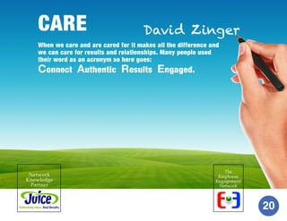 CARE

David Zinger

When we care and are cared for it makes all the difference and
we can care for results and relationshi...