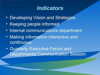 Indicators <ul><li>Developing Vision and Strategies </li></ul><ul><li>Keeping people informed </li></ul><ul><li>Internal c...