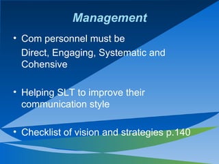 Management <ul><li>Com personnel must be  </li></ul><ul><li>Direct, Engaging, Systematic and Cohensive </li></ul><ul><li>H...