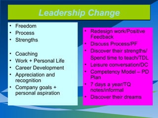 Leadership Change <ul><li>Freedom </li></ul><ul><li>Process </li></ul><ul><li>Strengths </li></ul><ul><li>Coaching </li></...
