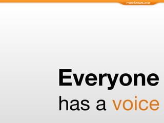 Everyone has a  voice 