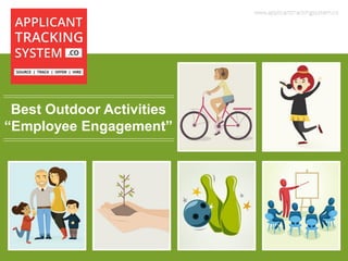 Best Outdoor Activities
“Employee Engagement”
 