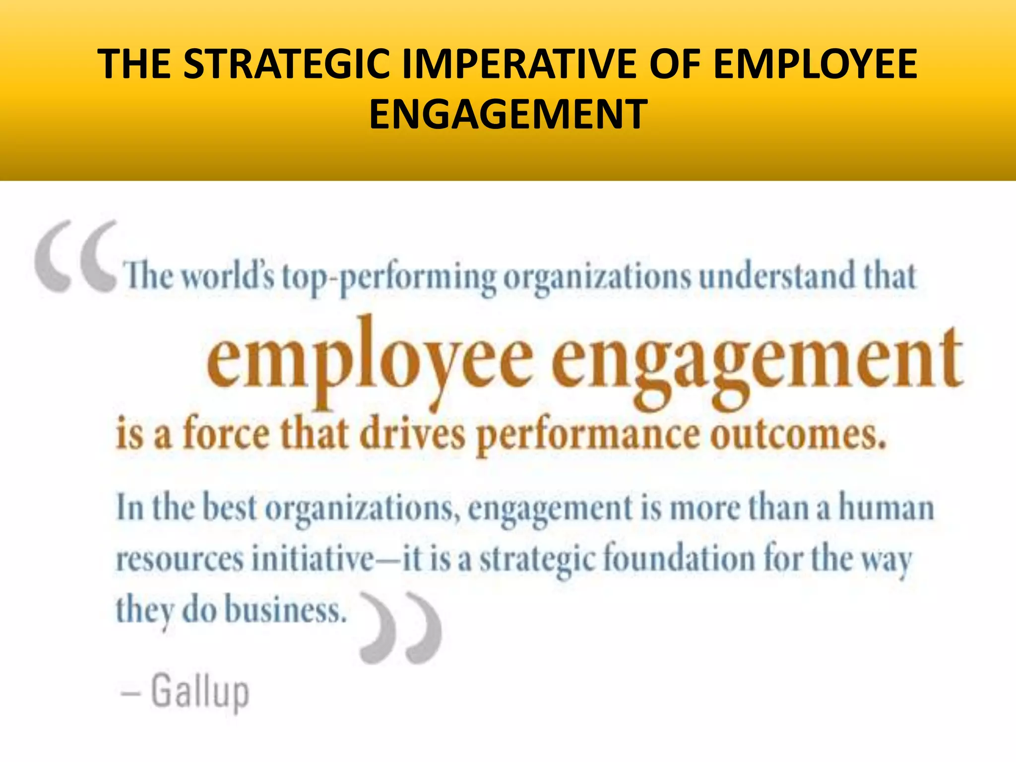 THE STRATEGIC IMPERATIVE OF EMPLOYEE
ENGAGEMENT
 