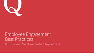 Employee Engagement
Best Practices
Tips to Increase Trust, Accountability, & Empowerment`
 