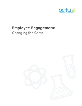 Employee Engagement:
Changing the Game
 