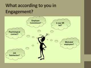 What according to you in
Engagement?
 