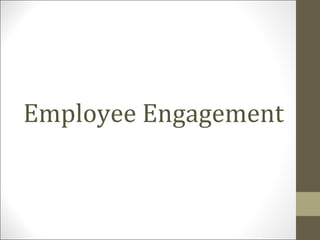 Employee Engagement
 