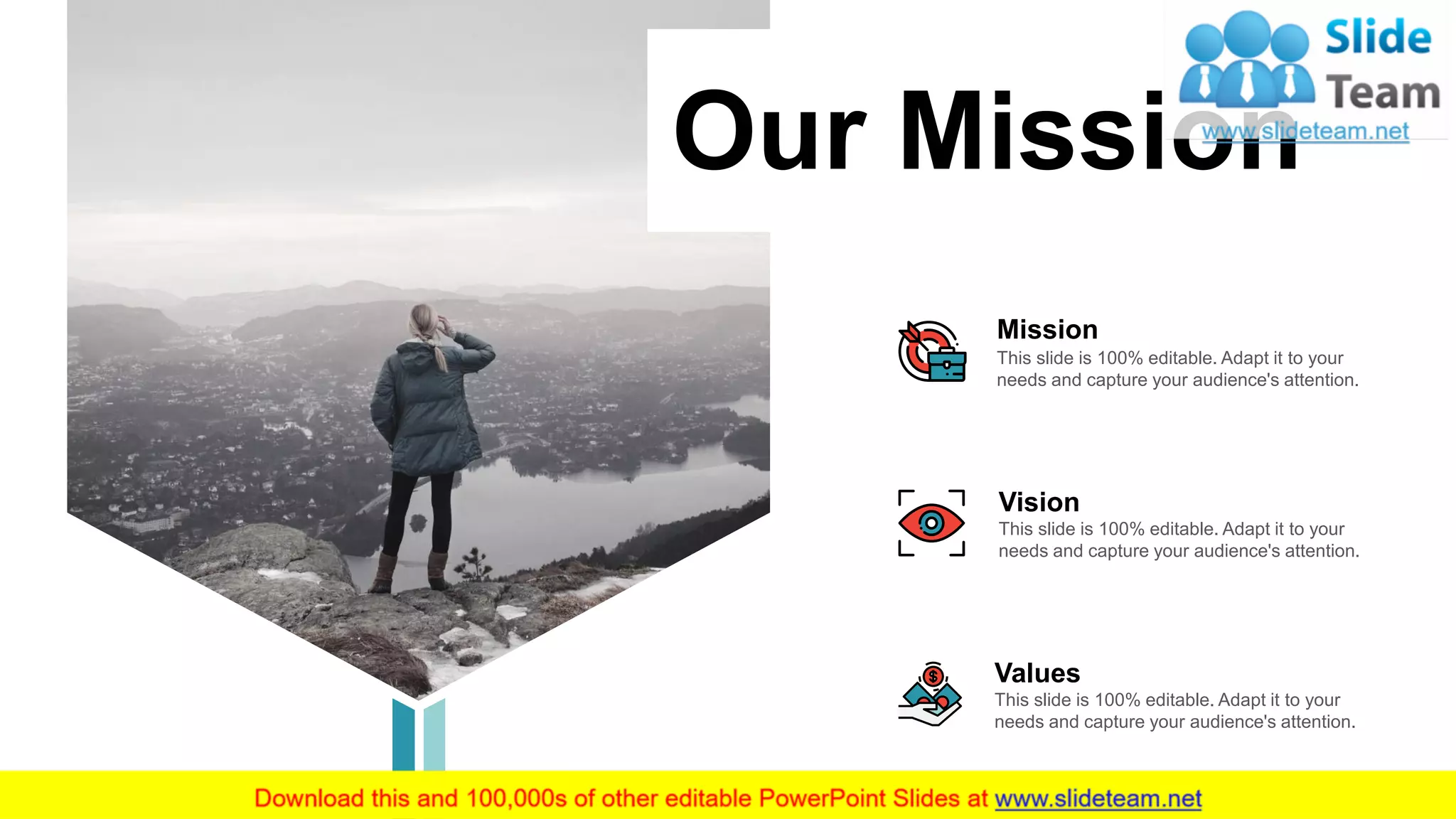20
Our Mission
Mission
This slide is 100% editable. Adapt it to your
needs and capture your audience's attention.
Values
This slide is 100% editable. Adapt it to your
needs and capture your audience's attention.
Vision
This slide is 100% editable. Adapt it to your
needs and capture your audience's attention.
 