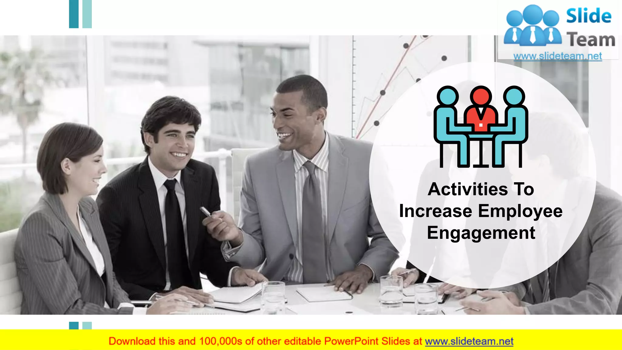 5
Activities To
Increase Employee
Engagement
 