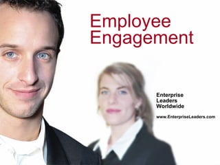 Employee
Engagement

      Enterprise
      Leaders
      Worldwide
      www.EnterpriseLeaders.com
 