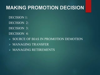 DECISION 1:
DECISION 2:
DECISION 3:
DECISION 4:
 SOURCE OF BIAS IN PROMOTION DEMOTION
 MANAGING TRANSFER
 MANAGING RETI...