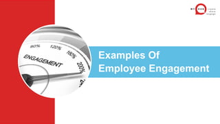 Examples Of
Employee Engagement
 