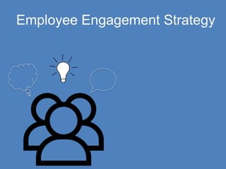 Employee Engagement Strategy
 