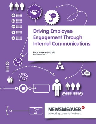Driving Employee
Engagement Through
Internal Communications
by Andrew Blacknell
Blacknell Ventures
 