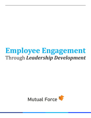 Employee Engagement
Through Leadership Development
 