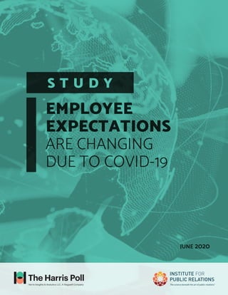 EMPLOYEE
EXPECTATIONS
ARE CHANGING
DUE TO COVID-19
JUNE 2020
S T U D Y
 