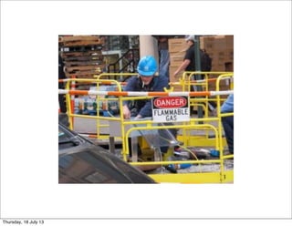 Thursday, 18 July 13
 