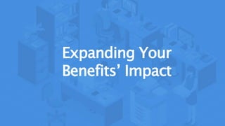 Expanding Your
Benefits’ Impact
 