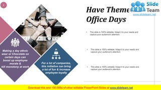 9
Have Themed
Office Days
For a lot of companies,
this initiative can bring
a lot of fun & increase
employee loyalty
Makin...