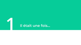 1 Il était une fois…
 
