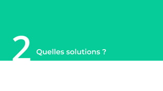 2Quelles solutions ?
 