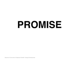 Absence of Conscience | Employee Farewell | Sanjay Kirimanjeshwar
PROMISE
 