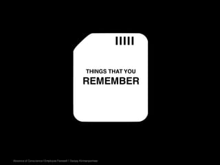 Absence of Conscience | Employee Farewell | Sanjay Kirimanjeshwar
THINGS THAT YOU
REMEMBER
 