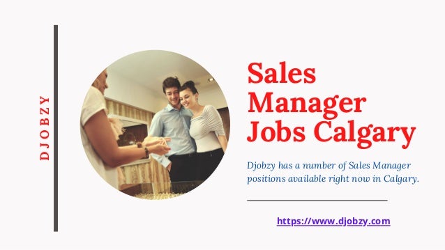 Sales
Manager
Jobs Calgary
Djobzy has a number of Sales Manager
positions available right now in Calgary.
D
J
O
B
Z
Y
https://www.djobzy.com
 