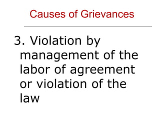 Causes of Grievances 3. Violation by management of the labor of agreement or violation of the law  