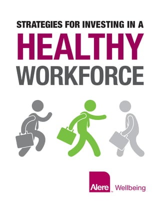 STRATEGIES FOR INVESTING IN A
HEALTHY
WORKFORCE
 